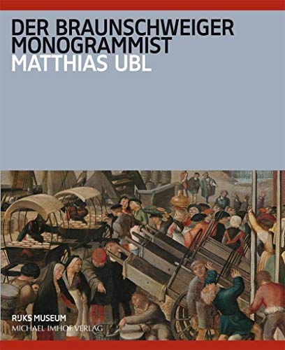 Der Braunschweiger Monogrammist: Wegbereiter der niederländischen Genremalerei vor Bruegel von Michael Imhof Verlag