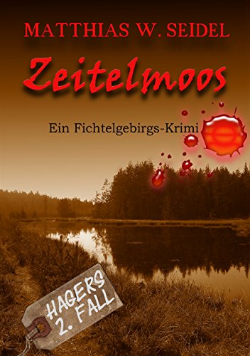 Zeitelmoos: Ein Fichtelgebirgskrimi von Books on Demand