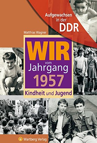Aufgewachsen in der DDR - Wir vom Jahrgang 1957 - Kindheit und Jugend von Wartberg