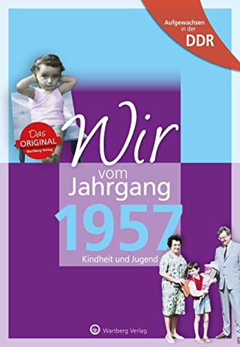 Aufgewachsen in der DDR - Wir vom Jahrgang 1957 - Kindheit und Jugend:(Coverbild kann abweichen ): Geschenkbuch zum 68. Geburtstag - Jahrgangsbuch mit ... Fotos und Erinnerungen mitten aus dem Alltag von Wartberg Verlag