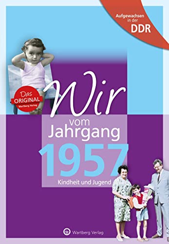 Aufgewachsen in der DDR - Wir vom Jahrgang 1957 - Kindheit und Jugend:(Coverbild kann abweichen ): Geschenkbuch zum 67. Geburtstag - Jahrgangsbuch mit ... Fotos und Erinnerungen mitten aus dem Alltag von Wartberg Verlag