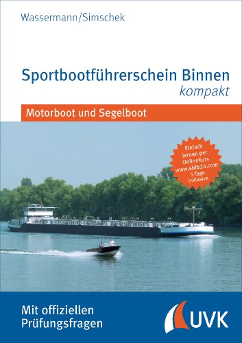 Sportbootführerschein Binnen kompakt. Motorboot und Segelboot. Mit offiziellen Prüfungsfragen