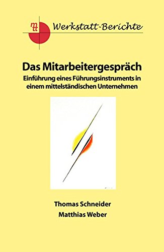 Das Mitarbeitergespräch. Einführung eines Führungsinstruments in einem mittelständischen Unternehmen von mtt consulting network