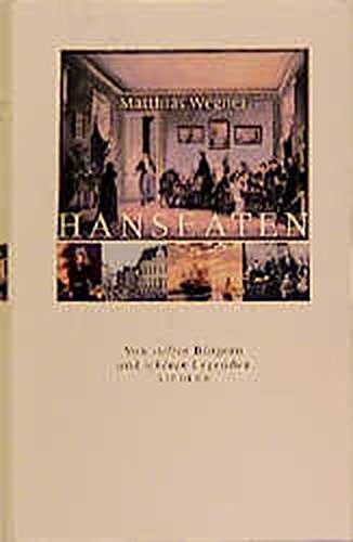 Hanseaten: Von stolzen Bürgern und schönen Legenden von Siedler Verlag