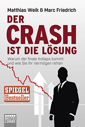 Der Crash ist die Lösung: Warum der finale Kollaps kommt und wie Sie Ihr Vermögen retten Der Crash ist die Lösung: Warum der finale Kollaps kommt und wie Sie Ihr Vermögen retten