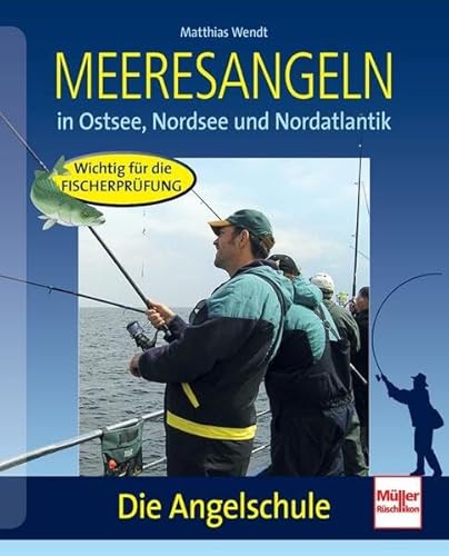 Meeresangeln: in Ostsee, Nordsee und Nordatlantik (Die Angelschule) von Müller Rüschlikon