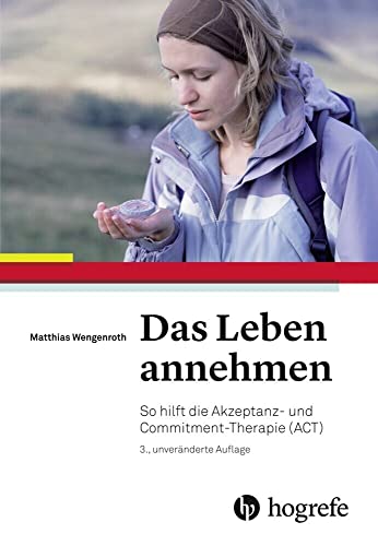 Das Leben annehmen: So hilft die Akzeptanz– und Commitment–Therapie (ACT) von Hogrefe AG