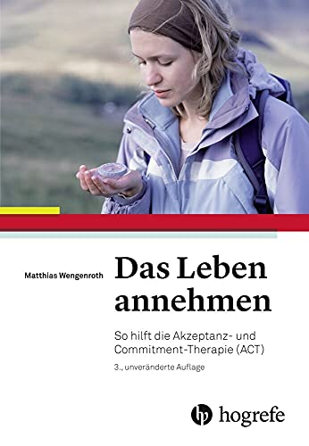 Das Leben annehmen: So hilft die Akzeptanz– und Commitment–Therapie (ACT)