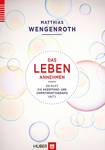 Das Leben annehmen: So hilft die Akzeptanz– und Commitmenttherapie (ACT)