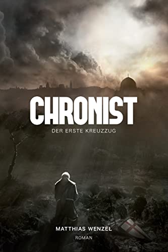 Chronist: Der erste Kreuzzug. Roman von Createspace Independent Publishing Platform