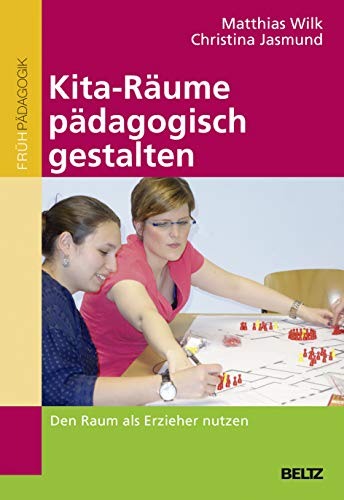 Kita-Räume pädagogisch gestalten: Den Raum als Erzieher nutzen von Beltz GmbH, Julius