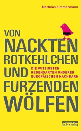 Von nackten Rotkehlchen und furzenden Wölfen: Die witzigsten Redensarten unserer europäischen Nachbarn