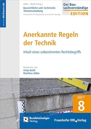 Baurechtliche und -technische Themensammlung. Heft 8: Anerkannte Regeln der Technik: Inhalt eines unbestimmten Rechtsbegriffs. von Fraunhofer Irb Stuttgart