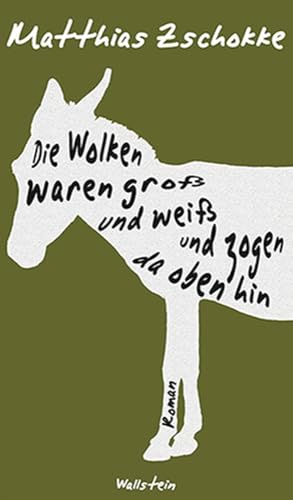 Die Wolken waren groß und weiß und zogen da oben hin: Roman