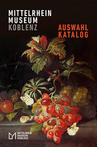 Mittelrhein-Museum Koblenz: Auswahlkatalog von Imhof, Petersberg