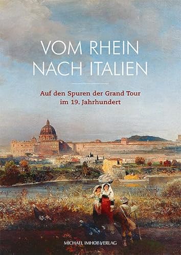 Vom Rhein nach Italien: Auf den Spuren der Grand Tour im 19. Jahrhundert