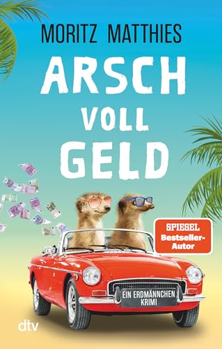 Arsch voll Geld: Ein Erdmännchen-Krimi | »Die putzigen Detektive kommen tierisch gut an und sind längst Kult.« BR24 Kulturnachrichten von dtv Verlagsgesellschaft mbH & Co. KG