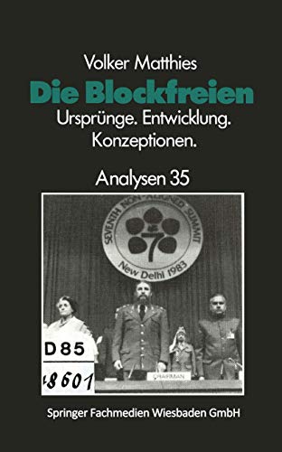 Die Blockfreien. Ursprünge, Entwicklung, Konzeptionen. Reihe Analysen Band 35