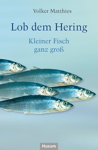 Lob dem Hering: Kleiner Fisch ganz groß von Husum Druck- und Verlagsgesellschaft