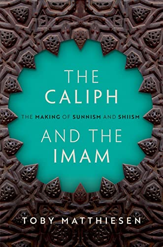 The Caliph and the Imam: The Making of Sunnism and Shiism von Oxford University Press