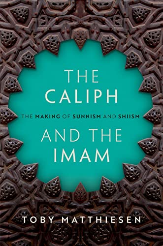 The Caliph and the Imam: The Making of Sunnism and Shiism