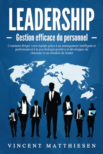 LEADERSHIP - Gestion efficace du personnel: Comment diriger votre équipe grâce à un management intelligent et performant et à la psychologie positive et développer du charisme et un mindset de leader von EoB
