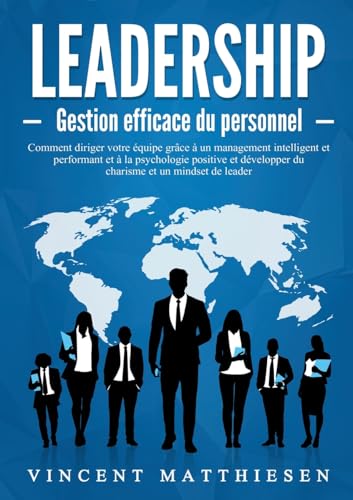 LEADERSHIP - Gestion efficace du personnel: Comment diriger votre équipe grâce à un management intelligent et performant et à la psychologie positive et développer du charisme et un mindset de leader LEADERSHIP - Gestion efficace du personnel: Comment diriger votre équipe grâce à un management intelligent et performant et à la psychologie positive et développer du charisme et un mindset de leader von Orbita Media Gmbh