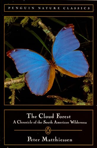 The Cloud Forest: A Chronicle of the South American Wilderness (Classic, Nature, Penguin)