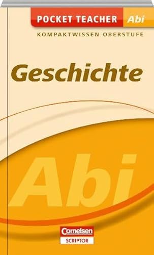 Pocket Teacher Abi Geschichte: Kompaktwissen Oberstufe Pocket Teacher Abi Geschichte: Kompaktwissen Oberstufe