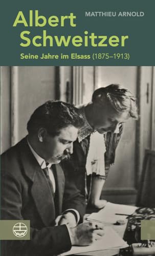 Albert Schweitzer: Seine Jahre im Elsass (1875–1913)