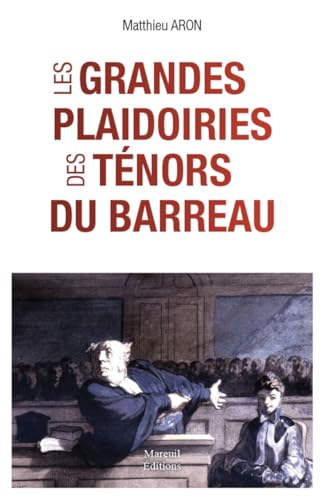 LES GRANDES PLAIDOIRIES DES TÉNORS DU BARREAU (Tome 1 et 2): Quand les mots peuvent tout changer