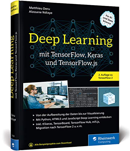 Deep Learning mit TensorFlow, Keras und TensorFlow.js: Über 450 Seiten Einstieg, Konzepte, KI-Projekte. Aktuell zu TensorFlow 2 von Rheinwerk Verlag GmbH