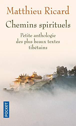Chemins spirituels: Petite anthologie des plus beaux textes tibétains