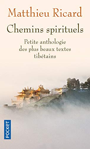Chemins spirituels: Petite anthologie des plus beaux textes tibétains Chemins spirituels: Petite anthologie des plus beaux textes tibétains