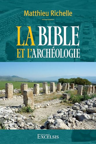 La Bible et l’archéologie. 2e édition révisée et augmentée La Bible et l’archéologie. 2e édition révisée et augmentée von Excelsis