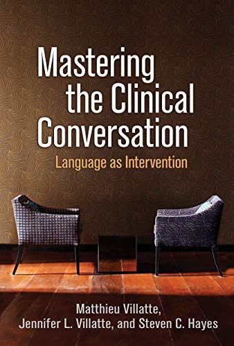 Mastering the Clinical Conversation: Language as Intervention von Taylor & Francis