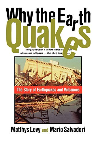 Why The Earth Quakes: The Story Of Earthquakes And Volcanoes