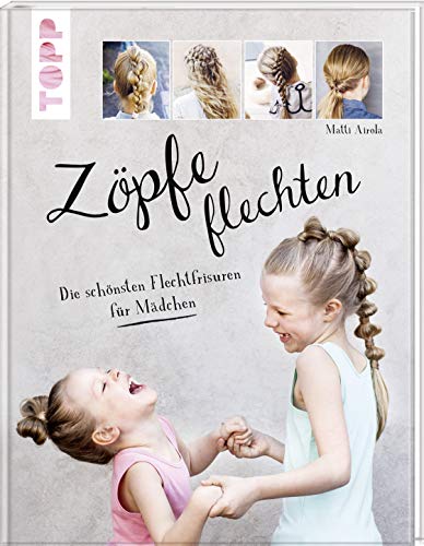 Zöpfe flechten: Die schönsten Flechtfrisuren für Mädchen von Frech