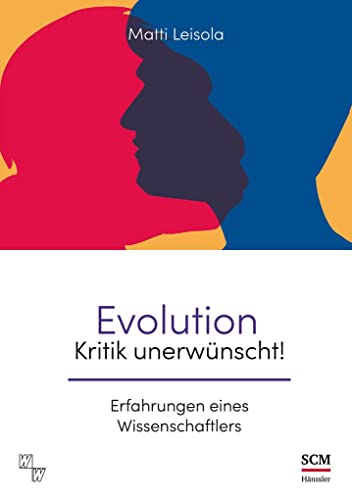 Evolution - Kritik unerwünscht!: Erfahrungen eines Wissenschaftlers (Wort und Wissen) von SCM Hnssler