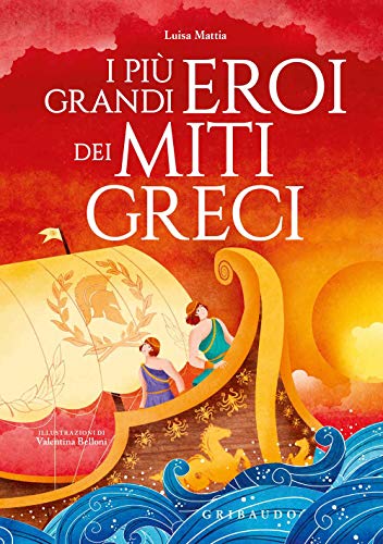I più grandi eroi dei miti greci (Le grandi raccolte)