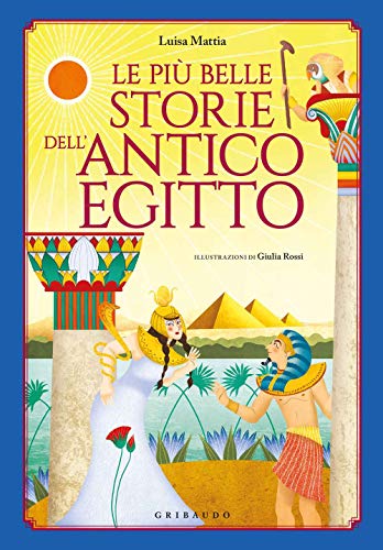 Le più belle storie dell'antico Egitto (Le grandi raccolte) von Gribaudo