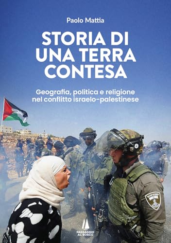 Storia di una terra contesa. Geografia, politica e religione nel conflitto israelo-palestinese (Focolai) von Passaggio al Bosco