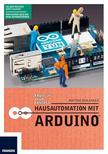 Hausautomation mit Arduino von Franzis