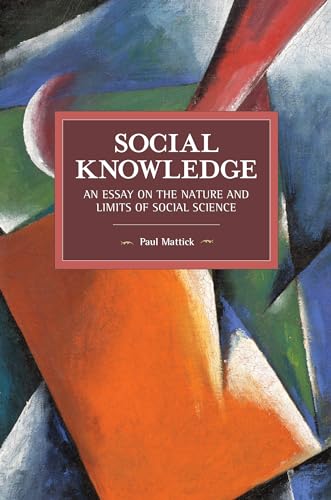 Social Knowledge: An Essay on the Nature and Limits of Social Science (Historical Materialism)