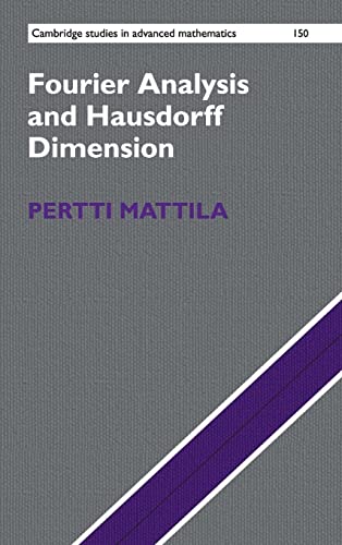 Fourier Analysis and Hausdorff Dimension (Cambridge Studies in Advanced Mathematics, Band 150)
