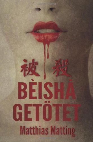 Beisha - Getötet Beisha - Getötet von CreateSpace Independent Publishing Platform