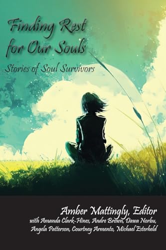 Finding Rest for Our Souls: Stories of Soul Survivors von Energion Publications