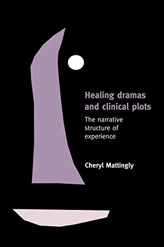 Healing Dramas and Clinical Plots: The Narrative Structure of Experience (Cambridge Studies in Medical Anthropology, 7) von Cambridge University Press