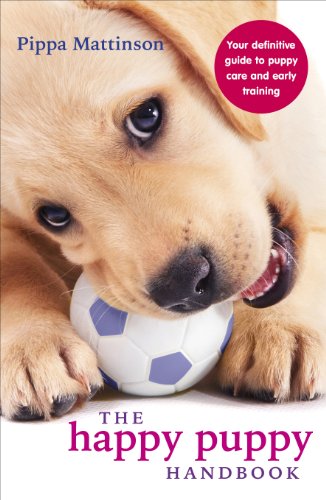 The Happy Puppy Handbook: Your Definitive Guide to Puppy Care and Early Training von Random House UK Ltd