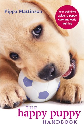 The Happy Puppy Handbook: Your Definitive Guide to Puppy Care and Early Training von Ebury Press